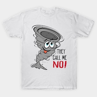 They call me NO! T-Shirt